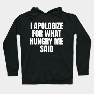 I Apologize For What Hungry Me Said Fasting Hoodie